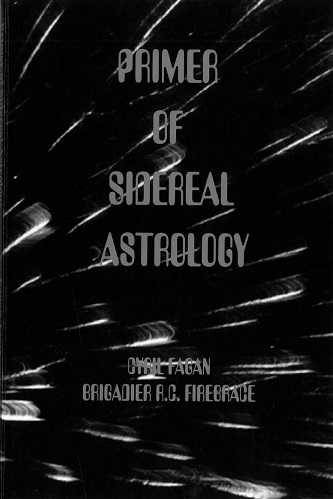 A Primer Of Sidereal Astrology By Cyril Fagan, Roy Firebrace