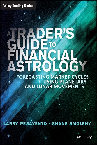 A Trader's Guide to Financial Astrology Forecasting Market Cycles Using Planetary and Lunar Movements By Larry Pasavento, Shane Smoleny