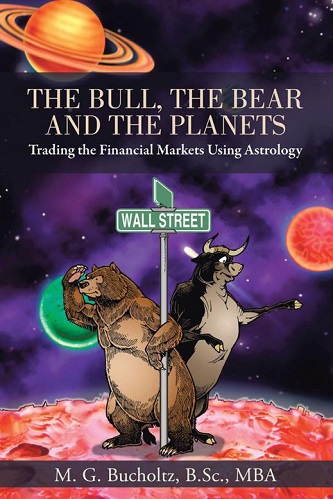 The Bull, The Bear and The Planets Trading the Financial Markets Using Astrology By M. G. Bucholtz