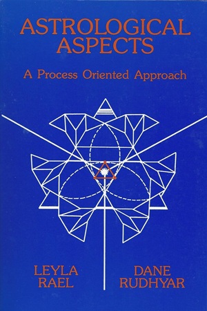 Astrological Aspects A Process-Oriented Approach by Dane Rudhyar & Leyla Rael