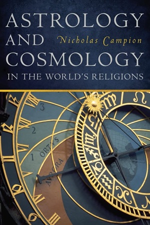 Astrology and Cosmology in the World’s Religions by Nicholas Campion