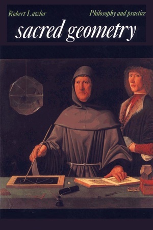 Sacred Geometry Philosophy and Practice by Robert Lawlor