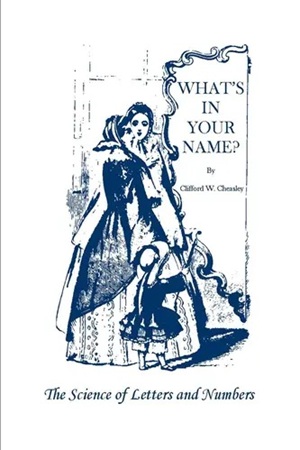 What's In Your Name The Science Of Letters and Numbers By Clifford Cheasley
