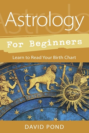 Astrology for Beginners Learn to Read Your Birth Chart by David Pond
