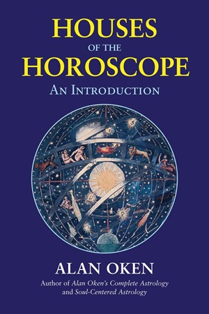 Alan Oken’s Houses of the Horoscope An Introduction