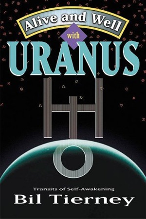 Alive and Well with Uranus Transits of Self-awakening By Bil Tierney