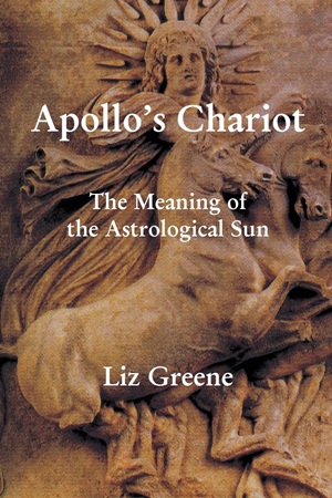 Apollo's Chariot - The Meaning of the Astrological Sun By Liz Greene