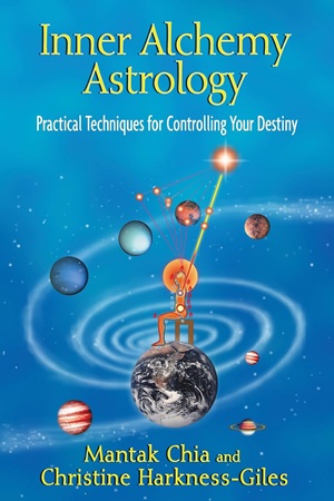 Inner Alchemy Astrology Practical Techniques for Controlling Your Destiny (Mantak Chia Christine Harkness-Giles)
