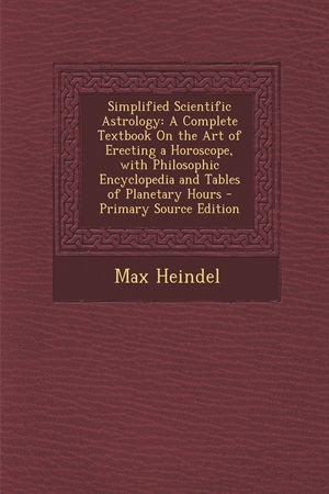 Simplified Scientific Astrology by Max Heindel