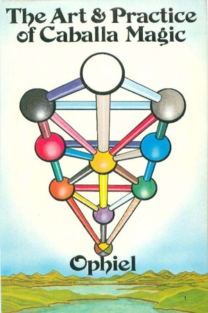 Ophiel - The Art and Practice of Caballa Magic