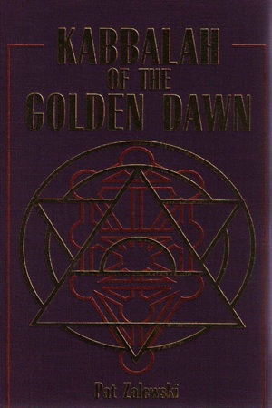 The Kabbalah of the Golden Dawn (Pat Zalewski)