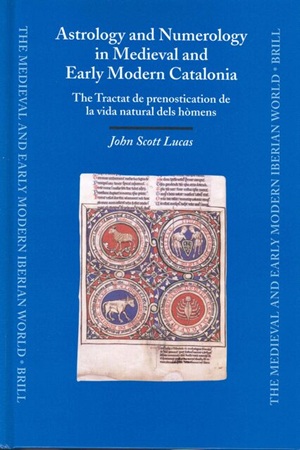 Astrology and Numerology in Medieval and Early Modern Catalonia By John Scott Lucas