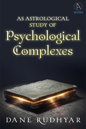 Dane Rudhyar - An Astrological Study of Psychological Complexes