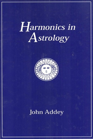 Harmonics in Astrology An Introductory Textbook to the New Understanding of an Old Science (John M. Addey)