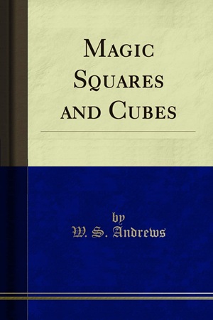 Magic Squares and Cubes – W. S. Andrews