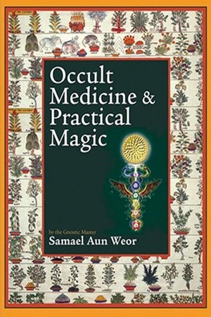 Occult Medicine Practical Magic (Samael Aun Weor)