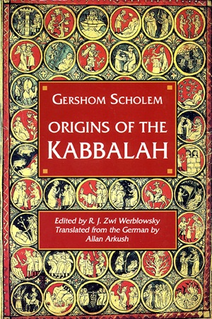 Origins of the Kabbalah (Gershom Scholem)