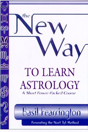 The New Way to Learn Astrology Presenting the Noel Tyl Method (Basil Fearrington)