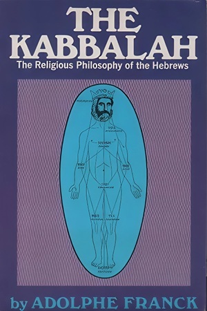Adolphe Franck - The Kabbalah The Religious Philosophy of the Hebrews