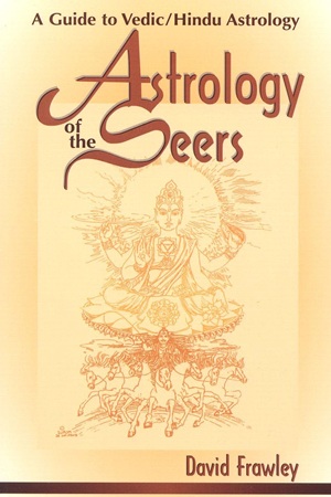 Astrology of the Seers - A Guide to Vedic-Hindu Astrology (David Frawley)