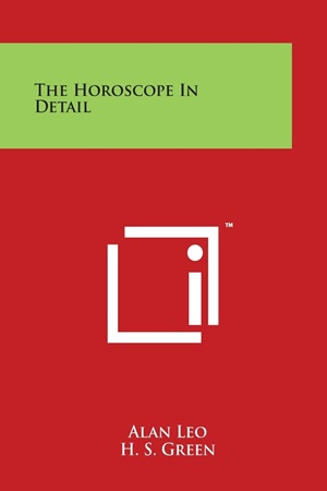 The Horoscope in Detail (Alan Leo)
