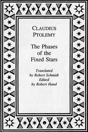 Claudius Ptolemy - The Phases of the Fixed Stars By Robert Hand, Robert Schmid