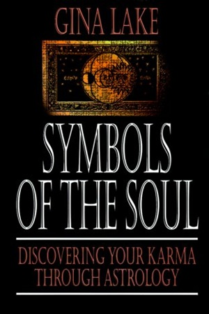 Symbols of the Soul Discovering Your Karma Through Astrology — Gina Lake